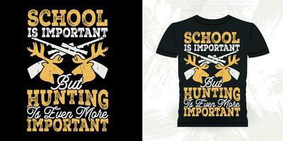 School Is Important Funny Hunters Lover Retro Vintage Deer Hunting T-shirt Design vector