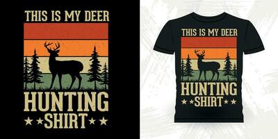 This Is My Hunting Shirt Funny Hunters Lover Retro Vintage Deer Hunting T-shirt Design vector