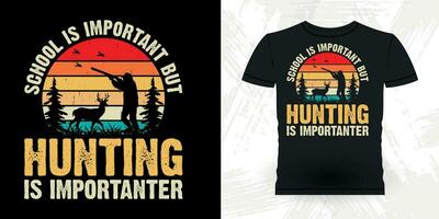 School Is Important Funny Hunters Lover Retro Vintage Deer Hunting T-shirt Design vector