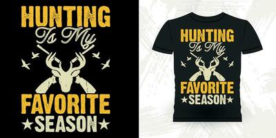 Hunting Is My Favorite Season Funny Hunters Lover Retro Vintage Deer Hunting T-shirt Design vector