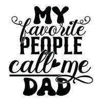 my favorite people call me dad tee design vector