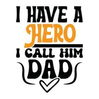 i have a hero i call him dad greeting tee vector