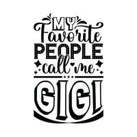 my favorite people call me gigi design vector