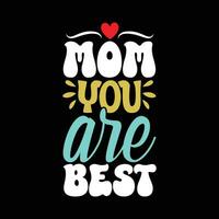 mom you are the best celebration writing mom lover design vector