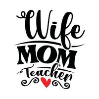 wife mom teacher handwritten typography graphic tee greeting vector