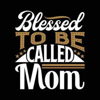 blessed to be called mom holiday event mothers day graphic vector