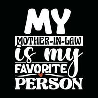 my mother in law is my favorite person tee greeting shirt template vector