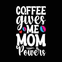 coffee gives me mom powers illustration graphic tee design vector