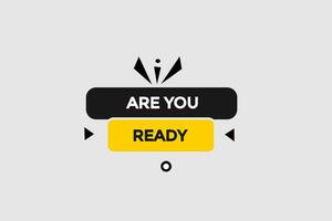 new are you ready, modern, website, click button, level, sign, speech, bubble  banner, vector