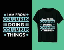 I am from columbus doing columbus things-Columbus day tshirt design pro vector