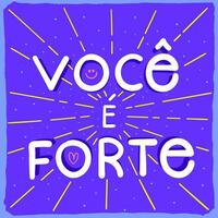 Encouraging poster phrase in Brazilian Portuguese. Translation - You are strong. vector