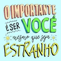 Weird poster phrase in Portuguese. Translation - The important thing is to be you, even if it's weird. vector