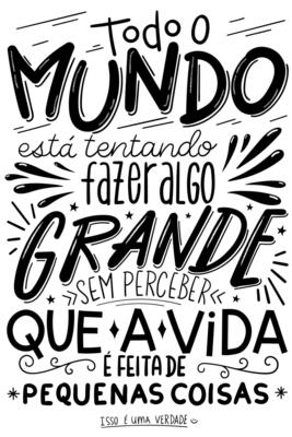 Handwritten motivational phrase in Portuguese. Translation - Everyone is trying to accomplish something big, not realizing that life is made up of little things.