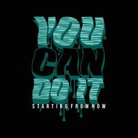 you can do it slogan graphic typography, fashion t shirt, design vector, for ready print, and other use vector