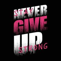 never give up slogan graphic typography, fashion t shirt, design vector, for ready print, and other use vector