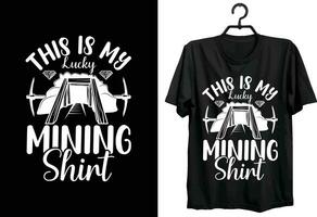 This Is My Lucky Mining Shirt. Mining T shirt Design. Funny Gift Item Mining T shirt Design. vector