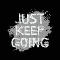 Just keep going typography slogan for print t shirt design vector