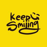 Keep Smiling hand drawn typography with a smile face sign on yellow background.  Smile lettering vector illustration.