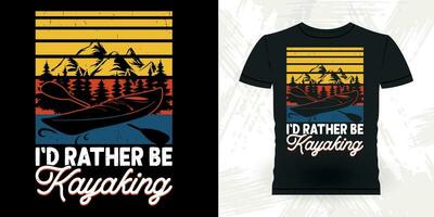 I'd Rather Be Kayaking Funny Paddling Boat Retro Vintage Kayaking T-shirt Design vector