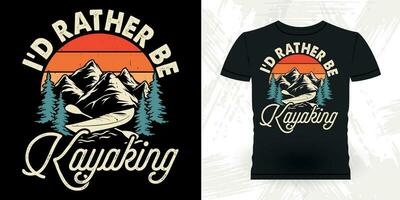 I'd Rather Be Kayaking Funny Paddling Boat Retro Vintage Kayaking T-shirt Design vector