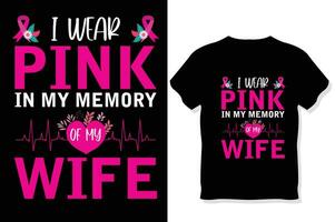 i wear pink in my memory of my wife ,breast cancer awareness t shirt vector