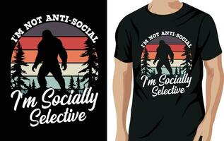 Vector i'm not anti-social i'm socially selective - bigfoot quotes t shirt design for adventure lovers
