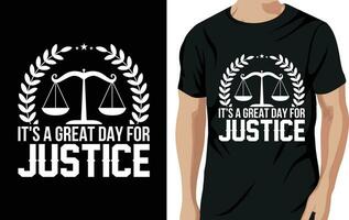 Vector it's a great day for justice - lawyer quotes t shirt, poster, typographic slogan design vector