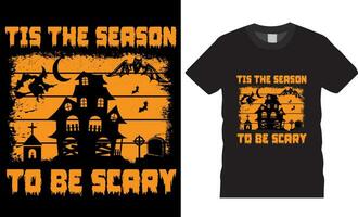 Tis The Season to Be scary Halloween T- Shirt design vector template