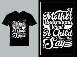 Vector mom quotes typography lettering for t shirt design, A mother understands what a child does not say