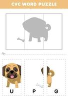 Education game for children to learn cvc word by complete the puzzle of cute cartoon pug dog picture printable worksheet vector