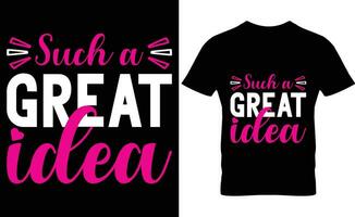 Such a great idea typography t-shirt design vector