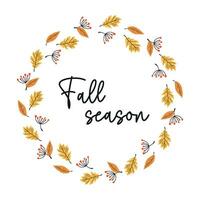 Vector fall wreath with orange and yellow leaves and rowan berries. Fall plant elements and slogan Fall season. Circle frame made from hand drawn botanical elements.