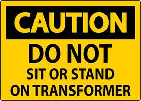 Caution Sign - Do Not Sit Or Stand On Transformer vector