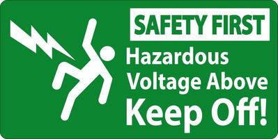 Safety First Sign - Hazardous Voltage Above Keep Off vector