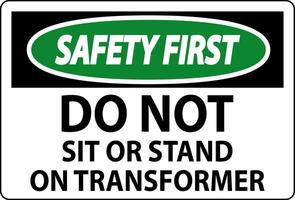 Safety First Sign, Do Not Sit Or Stand On Transformer vector