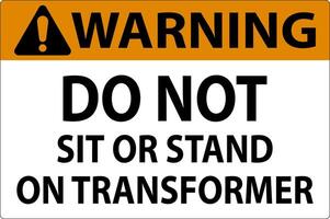 Warning Sign - Do Not Sit Or Stand On Transformer vector