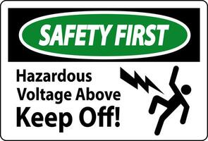 Safety First Sign - Hazardous Voltage Above Keep Off vector