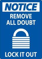 Notice Sign, Remove All Doubt Lock It Out vector