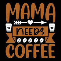 mamá necesidades café camisa impresión modelo vector