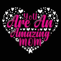 You are an amazing mom shirt print template vector