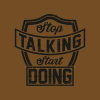 stop talking start doing vintage lettering t shirt design vector