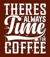 there is always time for coffee t shirt design vector