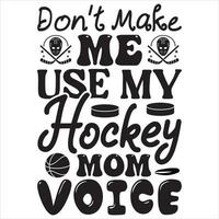 no lo hagas hacer yo utilizar mi hockey mamá voz vector