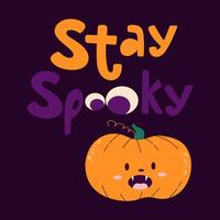 Handdrawn card for Halloween Stay spooky. Cute little scary pumpkin in cartoon style. vector