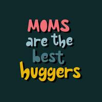 Moms are the best huggers colourful lettering with shadow on a dark background. vector
