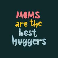 Moms are the best huggers cute lettering with texture. Vector handdrawn design.