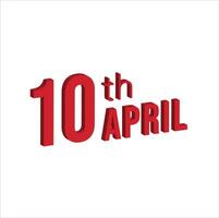 10th april ,  Daily calendar time and date schedule symbol. Modern design, 3d rendering. White background. vector