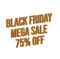 75 percent Off, 3D lettering Black Friday Mega Sale  Creative glowing social media banner or text design. vector