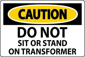precaución firmar, hacer no sentar o estar en transformador vector