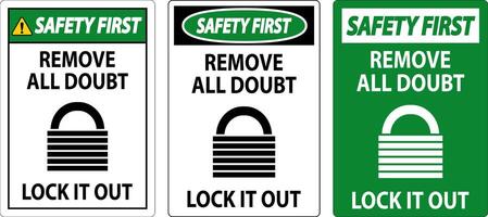 Safety First Sign, Remove All Doubt Lock It Out vector